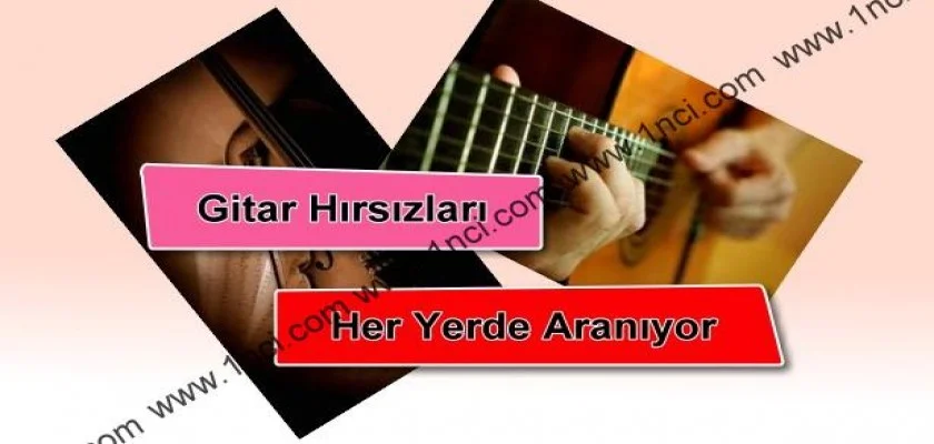 Gitar Hırsızları Her Yerde Aranıyor