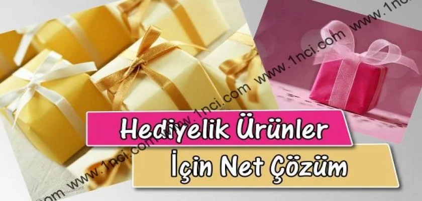 Hediyelik Ürünler İçin Net Çözüm