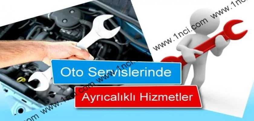 Oto Servislerinde Ayrıcalıklı Hizmetler!