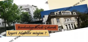 Bankadan Kredi Çekerek İşyeri Alabilir miyim