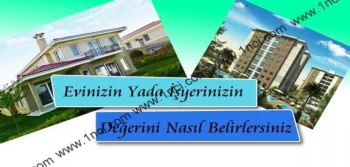 Evinizin Ya da İşyerinizin Değerini Nasıl Belirlersiniz?