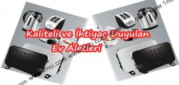 Kaliteli ve İhtiyaç Duyulan Ev Aletleri