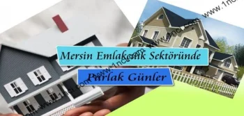 Mersin Emlakçılık Sektöründe Parlak Günler